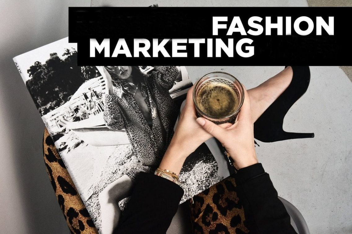 What Is Fashion Marketing and Why It Shapes the True Soul of a Fashion Brand?